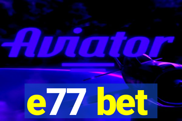 e77 bet